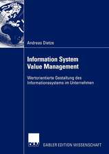 Information System Value Management: Wertorientierte Gestaltung des Informationssystems im Unternehmen