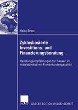 Zyklusbasierte Investitions- und Finanzierungsberatung: Handlungsempfehlungen für Banken im mittelständischen Firmenkundengeschäft