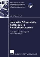 Integriertes Zufriedenheitsmanagement in Franchisingnetzwerken: Theoretische Fundierung und empirische Analyse