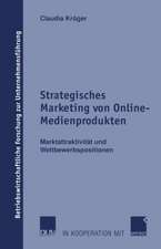 Strategisches Marketing von Online-Medienprodukten: Marktattraktivität und Wettbewerbspositionen