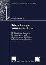 Unternehmungszusammenschlüsse: Strategien und Strukturen für kooperatives und akquisitorisches Wachstum in Industrieunternehmungen