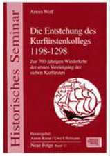 Die Entstehung des Kurfürstenkollegs 1198-1298