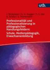 Professionalität und Professionalisierung in pädagogischen Handlungsfeldern: Schule, Medienpädagogik, Erwachsenenbildung