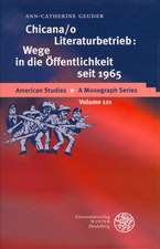 Chicana/O Literaturbetrieb: Wege in Die Offentlichkeit Seit 1965