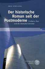 Der Historische Roman Seit Der Postmoderne: Umberto Eco Und Die Deutsche Literatur