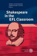 Shakespeare in the Efl Classroom: Uber Selbstentwurfe Vormoderner Literatur