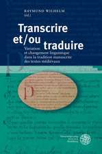 Transcrire Et/Ou Traduire: Variation Et Changement Linguistique Dans La Tradition Manuscrite Des Textes Medievaux. Actes Du Congres International