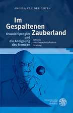 Im Gespaltenen Zauberland. Oswald Spengler Und Die Aneignung Des Fremden