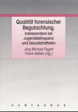 Qualität forensischer Begutachtung, insbesondere bei Jugenddelinquenz und Sexualstraftaten