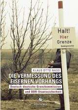 Die Vermessung des Eisernen Vorhangs: Deutsch-deutsche Grenzkomission und DDR-Staatssicherheit