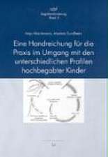 Eine Handreichung für die Praxis im Umgang mit den unterschiedlichen Profilen hochbegabter Kinder