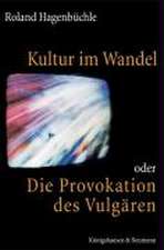 Kultur im Wandel oder Die Provokation des Vulgären