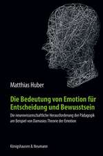 Die Bedeutung von Emotion für Entscheidung und Bewusstsein