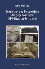 Tendenzen und Perspektiven der gegenwärtigen DDR-Literatur-Forschung