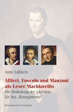 Alfieri, Foscolo und Manzoni als Leser Machiavellis