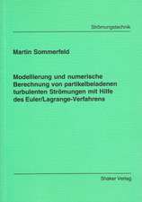 Modellierung und numerische Berechnung von partikelbeladenen turbulenten Strömungen mit Hilfe des Euler /Lagrange-Verfahrens