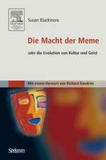 Die Macht der Meme: oder Die Evolution von Kultur und Geist [Mit einem Vorwort von Richard Dawkins]