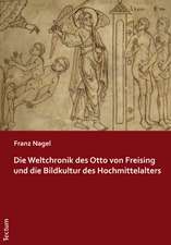 Die Weltchronik des Otto von Freising und die Bildkultur des Hochmittelalters