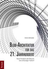 Blob-Architektur für das 21. Jahrhundert. Neues Paradigma oder Relaunch einer ehrwürdigen Tradition?