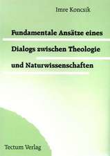 Fundamentale Ansätze eines Dialogs zwischen Theologie und Naturwissenschaften