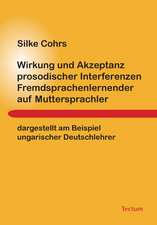 Wirkung und Akzeptanz prosodischer Interferenzen Fremdsprachenlernender auf Muttersprachler