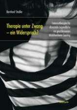 Therapie unter Zwang - ein Widerspruch?