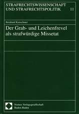 Der Grab- und Leichenfrevel als strafwürdige Missetat