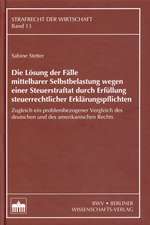 Die Lösung der Fälle mittelbarer Selbstbelastung wegen einer Steuerstraftat durch Erfüllung steuerrechtlicher Erklärungspflichten