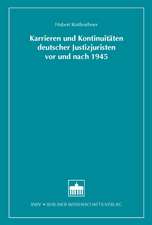 Karrieren und Kontinuitäten deutscher Justizjuristen vor und nach 1945