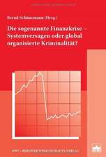 Die sogenannte Finanzkrise - Systemversagen oder global organisierte Kriminalität?