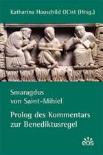 Smaragdus von Saint-Mihiel - Prolog des Kommentars zur Benediktusregel