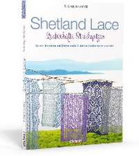 Shetland Lace - Zauberhafte Strickspitzen