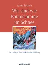 Wir sind wie Baumstämme im Schnee