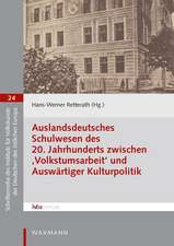 Auslandsdeutsches Schulwesen des 20. Jahrhunderts zwischen ,Volkstumsarbeit' und Auswärtiger Kulturpolitik