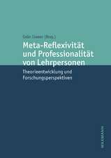 Meta-Reflexivität und Professionalität von Lehrpersonen