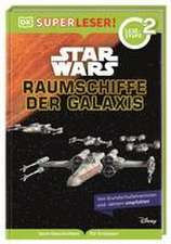 SUPERLESER! Star Wars(TM) Raumschiffe der Galaxis