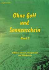 Ohne Gott und Sonnenschein Band III