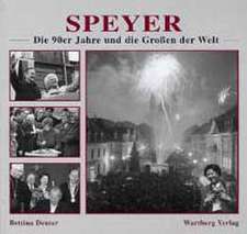 Speyer - Die 90er Jahre und die Grossen der Welt