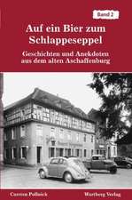 Auf ein Bier zum Schlappeseppel. Geschichten und Anekdoten aus dem alten Aschaffenburg 2