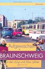 Aufgewachsen in Braunschweig in den 60er & 70er Jahren