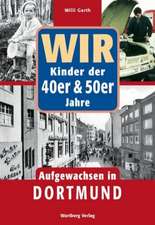 WIR Kinder der 40er & 50er Jahre. Aufgewachsen in Dortmund