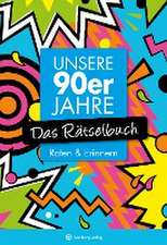 Unsere 90er Jahre - Das Rätselbuch