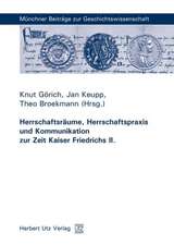 Herrschaftsräume, Herrschaftspraxis und Kommunikation zur Zeit Kaiser Friedrichs II.