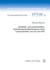 Qualitäts- und produktivitätsbeeinflussende Mechanismen beim Laserschneiden von CF und CFK