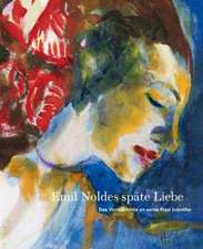 Emil Noldes späte Liebe