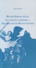 Der Abentheuerliche wunderbare und unerhörte Ritter Hopfen-Sack von der Speck-Seiten /Jucundi Jucundissimi wunderliche Lebens-Beschreibung /Der Politische Bratenwender