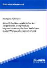 Künstliche Neuronale Netze im empirischen Vergleich zu regressionsanalytischen Verfahren in der Werbewirkungsforschung