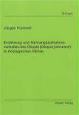 Ernährung und Nahrungsaufnahmeverhalten des Okapis (Okapia johnstoni) in Zoologischen Gärten