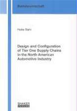 Design and Configuration of Tier One Supply Chains in the North American Automotive Industry