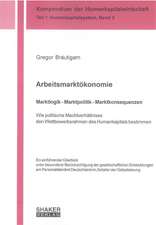 Arbeitsmarktökonomie. Marktlogik - Marktpolitik - Marktkonsequenzen